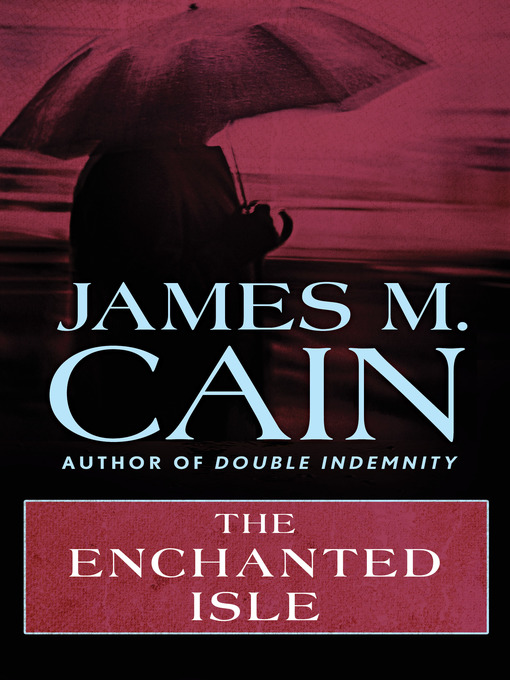 Title details for Enchanted Isle by James M. Cain - Wait list